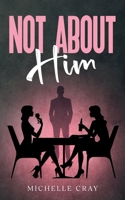 Not About Him B0GN8TVHFJ Book Cover