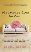 Dispatches from the Couch: A Neuroscientist and Her Therapist Conspire to Reboot Her Brain 1627205659 Book Cover
