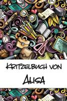 Kritzelbuch von Alisa: Kritzel- und Malbuch mit leeren Seiten f�r deinen personalisierten Vornamen 1078337160 Book Cover