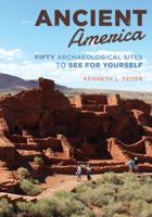 Ancient America: Fifty Archaeological Sites to See for Yourself 1442263121 Book Cover