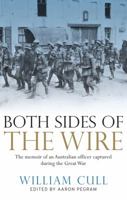 Both Sides of the Wire: The Memoir of an Australian Officer Captured During the Great War 1742376169 Book Cover