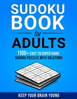 SUDOKU BOOK FOR ADULTS: 1100+ Easy To Super Hard Sudoku Puzzles with Solutions. Keep Your Brain Young. B08WVC5DMC Book Cover