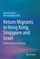 Return Migrants in Hong Kong, Singapore and Israel: Choices, Stresses and Coping 3030409627 Book Cover