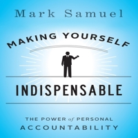 Making Yourself Indispensable: The Power of Personal Accountability B08Z2JWRN5 Book Cover