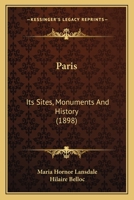 Paris its sites, monuments and history 1176416219 Book Cover