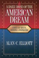 A Daily Dose of the American Dream : Stories of Success, Triumph, And Inspiration 1558535926 Book Cover