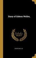 Diary of Gideon Welles, 1016150806 Book Cover