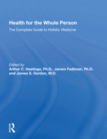 Health For The Whole Person: The Complete Guide To Holistic Medicine 0891588833 Book Cover