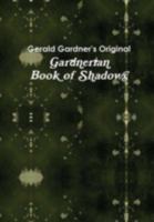 The Gardnerian Book of Shadows 1326594893 Book Cover