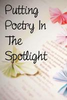 Putting Poetry In The Spotlight 1387652257 Book Cover