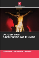 ORIGEM DOS SACRIFÍCIOS NO MUNDO 6204118781 Book Cover