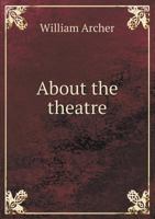 About The Theatre: Essays And Studies 1163107581 Book Cover