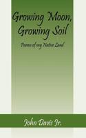 Growing Moon, Growing Soil 1598000012 Book Cover