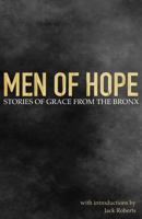 Men of Hope: Stories of Grace from The Bronx 1530339537 Book Cover