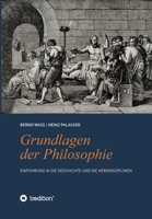 Grundlagen der Philosophie: Einf�hrung in die Geschichte und die Kerndisziplinen 3347034708 Book Cover