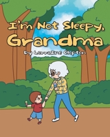I'm Not Sleepy, Grandma 1662485336 Book Cover