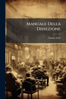 Manuale Della Dissezione: Manuale Della Sala Del Taglio Ad Uso Degli Studenti Di Medicina 1142079570 Book Cover