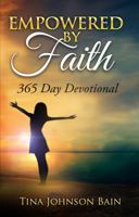 Empowered By Faith: 365 Day Devotional 0578465213 Book Cover