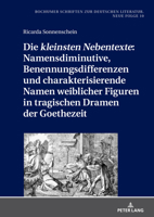 Die «Kleinsten Nebentexte» Namensdiminutive, Benennungsdifferenzen Und Charakterisierende Namen Weiblicher Figuren in Tragischen Dramen Der Goethezeit 3631907788 Book Cover
