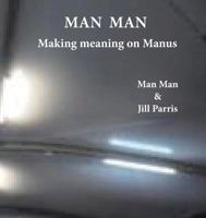 Man Man: Making meaning on Manus 1642043257 Book Cover