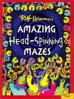 Amazing Head Spinning Mazes 0816769885 Book Cover