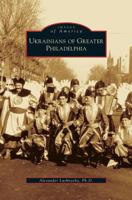 Ukrainians of Greater Philadelphia (Images of America: Pennsylvania) 073855040X Book Cover