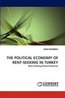 THE POLITICAL ECONOMY OF RENT-SEEKING IN TURKEY: Rent-Seeking,Political Economy 3838386434 Book Cover