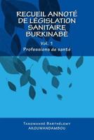 Recueil de L�gislation Sanitaire Burkinab�: Vol. 1, Professions de Sant� 1511687916 Book Cover