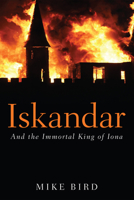 Iskandar: And the Immortal King of Iona 1620326469 Book Cover