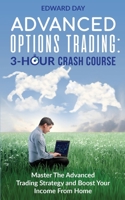 Advanced Options Trading: Master the Advanced Trading Strategy and Boost Your Income From Home 195411706X Book Cover