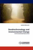 Dendrochronology and Environmental Change: An Environmental Science Unit 3843361630 Book Cover