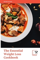 The Essential Weight Loss Cookbook: 600+ Delicious Guaranteed Recipes to easily burn fat, Boost your metabolism, shed pounds, and live a healthy life 1801574030 Book Cover