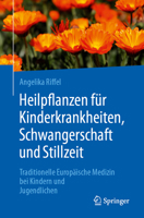 Heilpflanzen für Kinderkrankheiten: Wirkung und Anwendung nach der Traditionellen Europäischen Medizin (German Edition) 3662723360 Book Cover