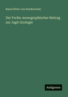 Der Fuchs: monographischer Beitrag zur Jagd-Zoologie (German Edition) 3388879656 Book Cover
