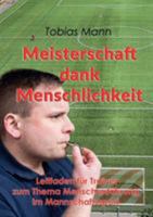 Meisterschaft dank Menschlichkeit: Leitfaden für Trainer zum Thema Menschenführung im Mannschaftssport 3743111837 Book Cover