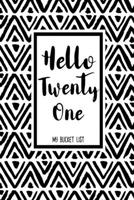 Hello Twenty One My Bucket List: Birthday Bucket List Journal Notebook for Woman Turning 21 Years Old Record 100 Unique Inspirational Ideas to Explore and Track Progress Diamond 1089232519 Book Cover