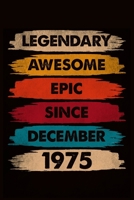 Legendary Awesome Epic Since December 1975: journal Birthday Gift For Men, Women, Friends 6x9 - 120 Pages Lined Blank Journal 1661743900 Book Cover