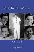 Phil, In His Words: Our Dad 1419684442 Book Cover