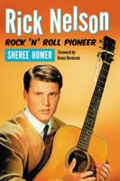 Rick Nelson, Rock 'n' Roll Pioneer 0786460601 Book Cover
