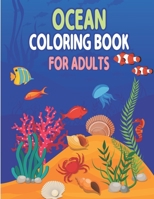 Ocean Coloring Book for Adults: Sea Life - A Fun Coloring Gift Book for Adults, Sea Creatures life Adult Coloring Book, Sea Animals, Marine Life, Best Relaxing Coloring Book B093B6JCN2 Book Cover