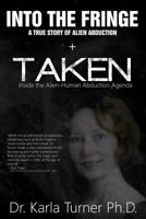 Taken + Into The Fringe: The Dr Karla Turner Bundle: The Revised Karla Turner Works 1986770168 Book Cover