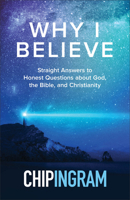 Why I Believe: Straight Answers to Honest Questions about God, the Bible, and Christianity 080107441X Book Cover