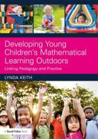 Developing Young Children's Mathematical Learning Outdoors: Linking Pedagogy and Practice 1138237159 Book Cover