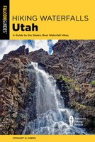 Hiking Waterfalls Utah: A Guide to the State's Best Waterfall Hikes 1493072234 Book Cover