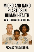 Micro and Nano Plastics in Human Health: What can we do about it? B0G5LKP6P1 Book Cover