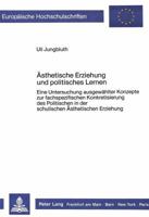 Aesthetische Erziehung Und Politisches Lernen: Eine Untersuchung Ausgewaehlter Konzepte Zur Fachspezifischen Konkretisierung Des Politischen in Der Sc 3820498656 Book Cover