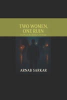 Two Women, One Ruin: One Heart, Two Shadows, No Escape: Romance and Love B0FTR2PY5K Book Cover