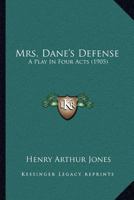 Mrs. Dane's Defence; a Play in Four Acts 1530680026 Book Cover