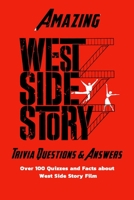 Amazing 'West Side Story' Trivia Questions & Answers: Over 100 Quizzes and Facts about 'West Side Story' Film: Facts about "West Side Story" B08P1H4CCS Book Cover