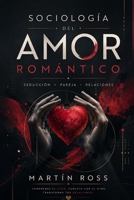 SOCIOLOGIA DEL AMOR ROMANTICO: Seducción - Pareja - Relaciones 1983255874 Book Cover
